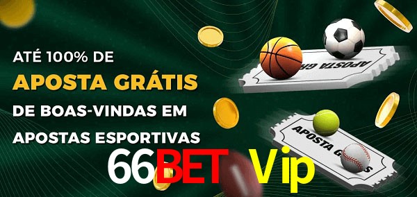 66Bet Vip Ate 100% de Aposta Gratis